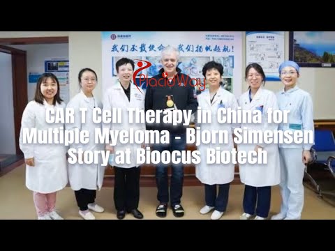 CAR T Cell Therapy for Multiple Myeloma in Beijing, China - Bjorn Simensen's Story at Bioocus Biotech