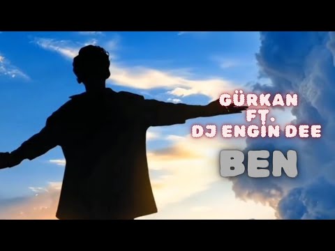 Gürkan ft. Dj Engin Dee - Ben