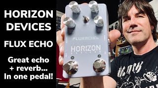 Video thumbnail for GREAT VERB AND DELAY IN ONE PEDAL! Horizon FLUX ECHO by Pete Thorn