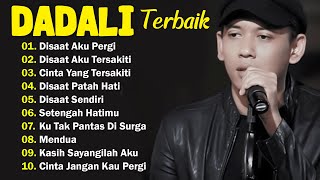 Download lagu DADALI TERBAIK FULL ALBUM || Disaat aku tersakiti , Disaat aku pergi , Disaat sendiri mp3