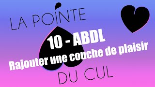 10 - ABDL : Rajouter une couche de plaisir