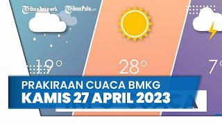 Prakiraan Cuaca BMKG Besok Kamis 27 April 2023, Waspada Hujan Ringan