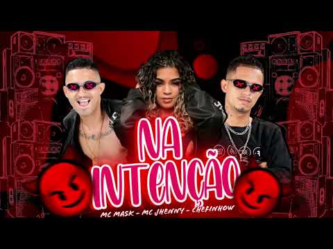 CHEFINHOW MC MASK FEAT MC JHENNY - NA INTENÇÃO #bregãfunk #bregafunk #viral #funk #bregãfunk2022