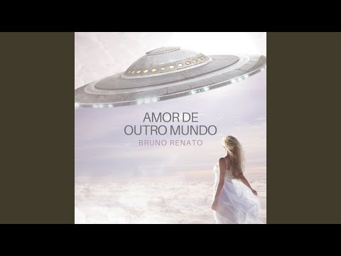 Amor De Outro Mundo - Bruno Renato