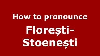 How to pronounce Florești-Stoenești