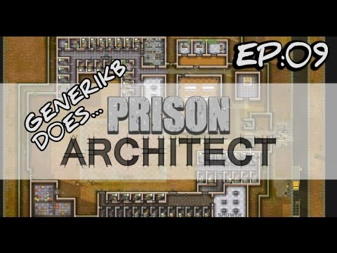 Generikb Does Prison Architect Ep09 - "Squeaky Clean and Feeling Keen!"