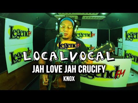 Jah Love Jah Crucify - Knox (LegendFM Local Vocal)