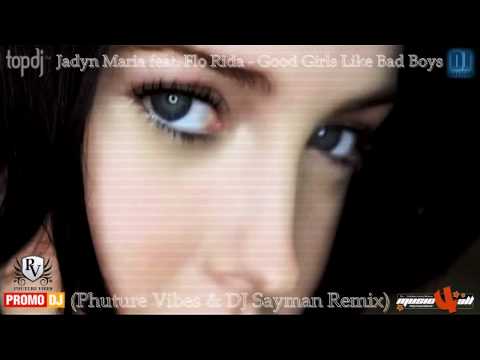 Jadyn Maria feat. Flo Rida - Good Girls Like Bad Boys (Phuture Vibes & DJ Sayman Remix)