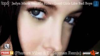 Jadyn Maria feat. Flo Rida - Good Girls Like Bad Boys (Phuture Vibes & DJ Sayman Remix)