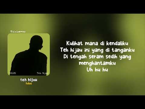 Teh hijau &mdash; Tulus || Lirik lagu