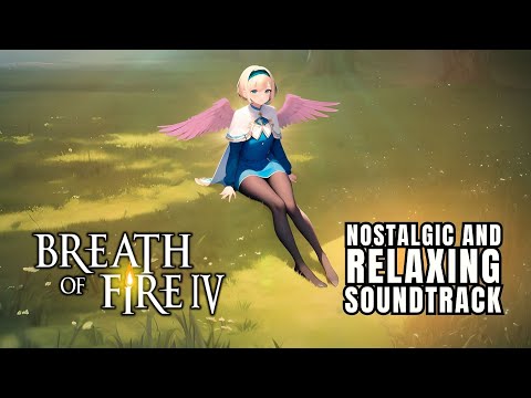 Breath of Fire IV - "OST" Nostalgic Music for Relaxation