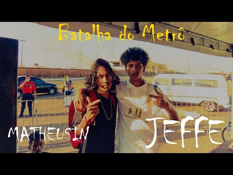 Batalha do Metrô | Edição Especial 🔥🔥 | 1° Fase :  Matheusin  x  Jeffe