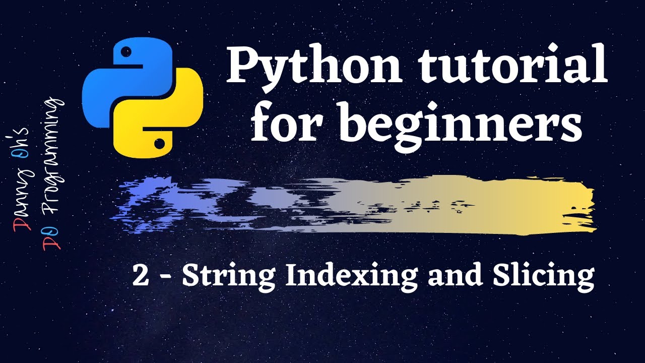 Python Tutorial for Beginners 2020 - String Indexing and Slicing
