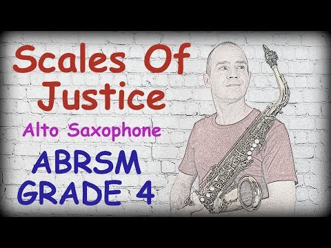 THE SCALES OF JUSTICE -  Grade 4 Saxophone ABRSM UK 2019 (+ Tutorial and Play-Along)
