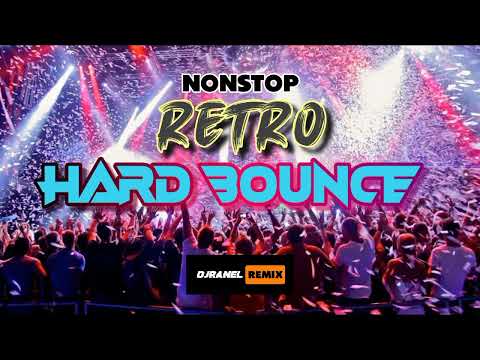 NONSTOP RETRO HARD BOUNCE | 80'S-90'S BOUNCE | DJRANEL REMIX