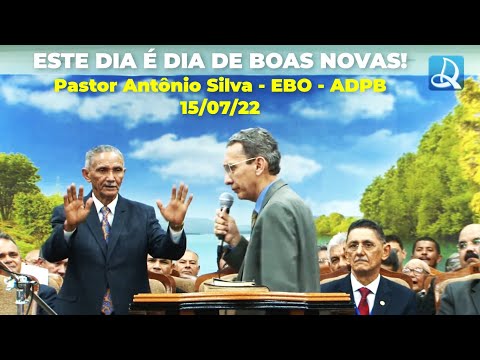Este dia é dia de boas novas! 2 Reis 7:9 - Pastor Antônio Silva - EBO - ADPB - 15/07/22