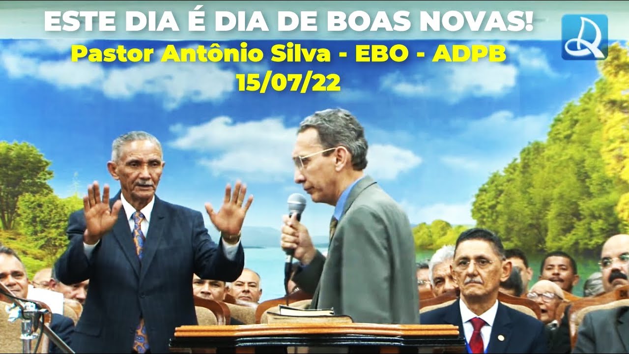 Este dia é dia de boas novas! 2 Reis 7:9 - Pastor Antônio Silva - EBO - ADPB - 15/07/22