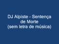 DJ Alpiste Sentença De Morte