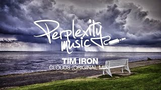 Tim Iron - Clouds (Original Mix) [Perplexity Music] [PMW009]