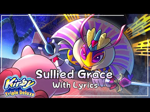 Sullied Grace WITH LYRICS - Kirby Triple Deluxe Cover