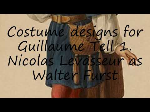 How to pronounce Costume designs for Guillaume Tell  1. Nicolas Levasseur as Walter Furst in English