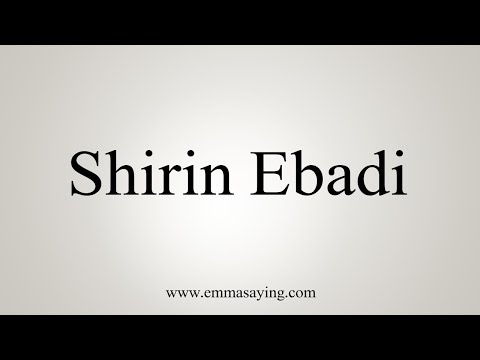 How To Say Shirin Ebadi