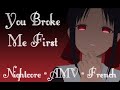 「Nightcore」- AMV - You Broke Me First ( French )