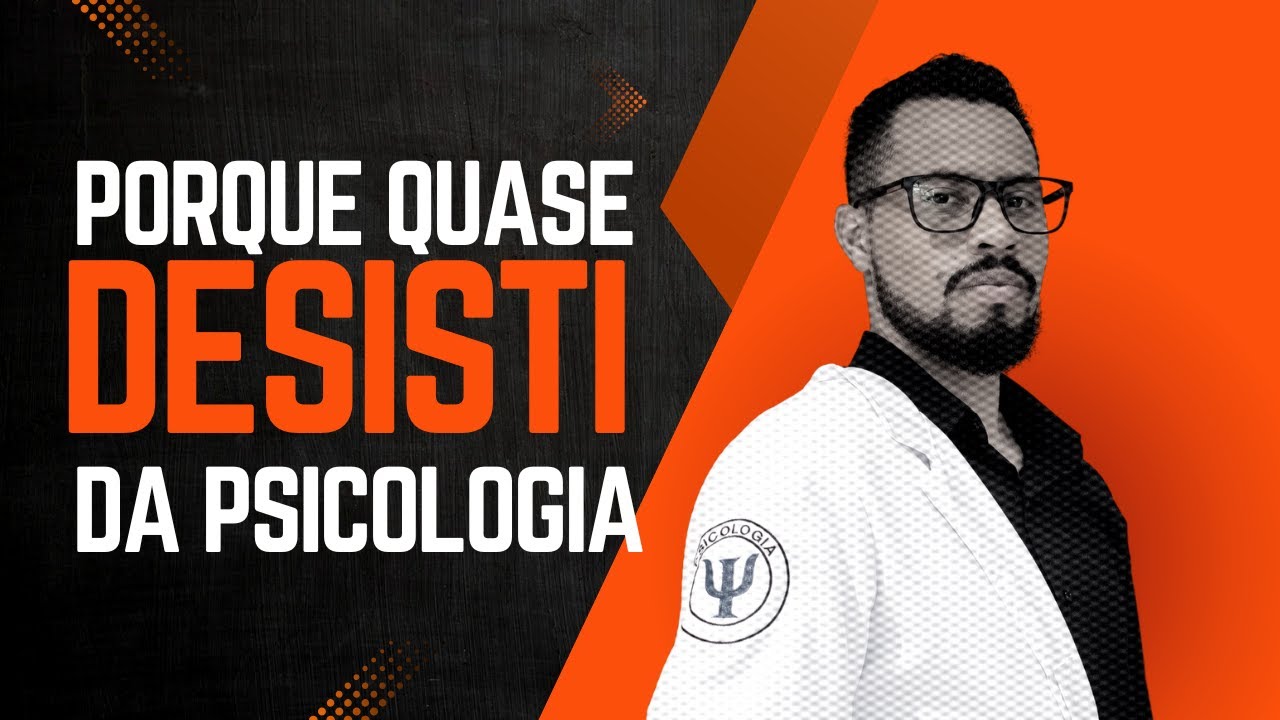 Porque quase DESISTI da faculdade de PSICOLOGIA
