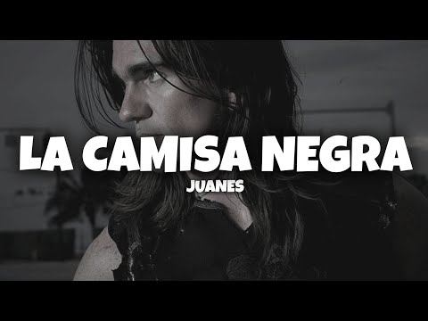 Juanes - La Camisa Negra (Letra)