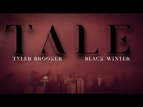 Tale - Black Winter x Tyler Brooker (Original Mix)