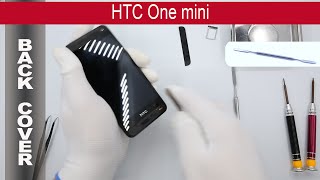 How to open 🔧 📱 The back cover (rear panel) HTC One Mini HTC M4 / 601e / 601s (PO58200)