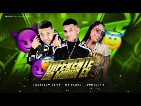 ANDERSON NEIFF MC CAROL JOHN JOHNIS   DIFERENTE DA MINHA EX BREGA FUNK 2022