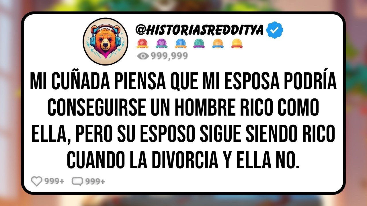 Mi CUÑADA Se Burla de Mi ESPOSA Por No Casarse con un Rico como Ella, Pero su ESPOSO la Engañó...