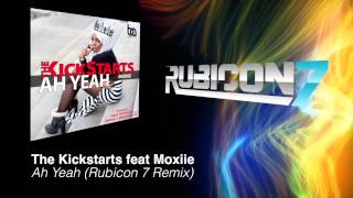 The Kickstarts feat Moxiie - Ah Yeah (Rubicon 7 Remix)