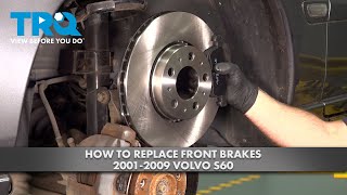 How to Replace Front Brakes 2001-2009 Volvo S60