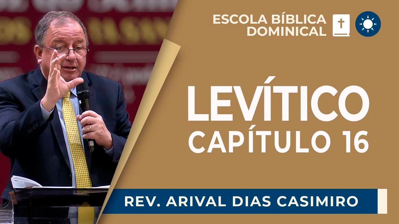ESTUDO BÍBLICO: LEVÍTICO, CAPÍTULO 16 | Rev. Arival Dias Casimiro | EBD | IPP