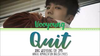 Quit (뚝)- Jang Wooyoung (장우영) Han/Rom/Eng Lyrics| tvrbvlence