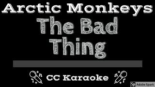 Arctic Monkeys • The Bad Thing (CC) [Karaoke Instrumental Lyrics]