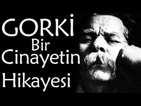 "Bir Cinayetin Hikayesi" Maksim GORKİ sesli kitap tek parça Akın ALTAN