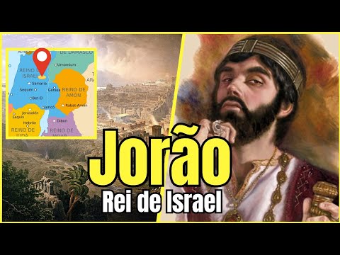 Quem foi JORÃO REI DE ISRAEL? Como foi seu reinado?