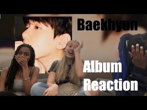 BAEKHYUN ALBUM REACTION