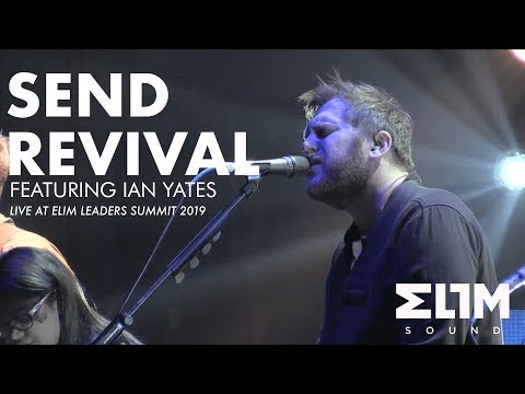 Send Revival // Elim Sound // Featuring Ian Yates // Live from Elim Leaders Summit 2019