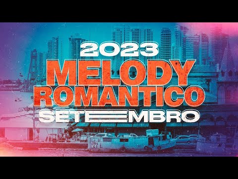 SET MELODY ROMÂNTICO ( SETEMBRO ) 2023