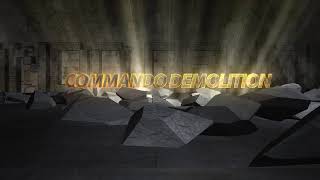 ARE YOU READY FOR COMMANDO DEMOLITION ?