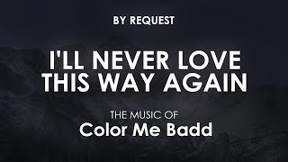 I&#39;ll Never Love This Way Again | Color Me Badd