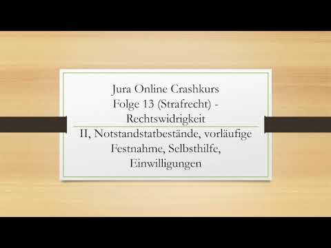 Jura Online Crashkurs Folge 13 Strafrecht AT - Rechtswidrigkeit II; Notstände, Einwilligungen ua.
