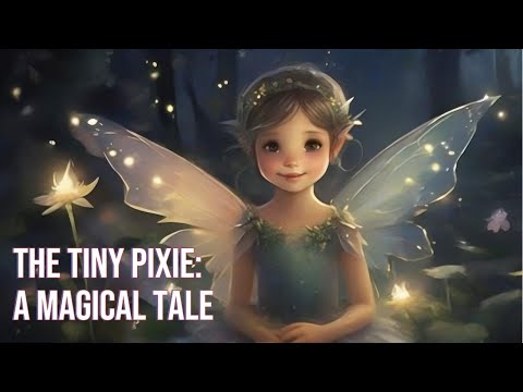 Kid's English Listening Story: The Tiny Pixie | Magical Tale | Little Fairy Tale | Bedtimes Stories