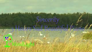 Sincere Piano Sad Beautiful Music, Sincerity 3 hours