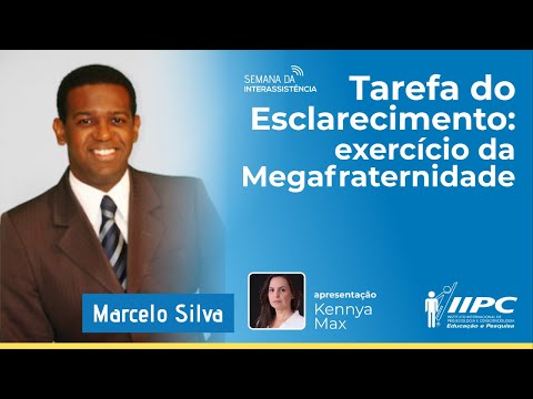 MEGAFRATERNIDADE: Exercício da Tarefa do Esclarecimento | prof. Marcelo Silva | LIVE IIPC #239