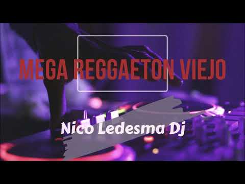 MEGA REGGAETON VIEJO Old School - Nico Ledesma Dj